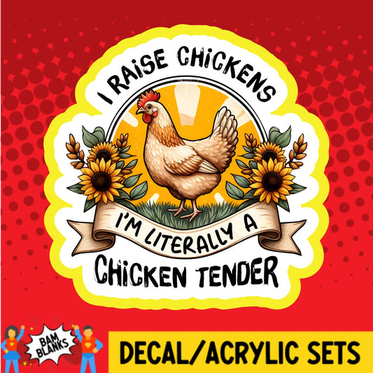 I Raise Chickens Im Literally A Chicken Tender - DECAL AND ACRYLIC SHAPE #DA02234