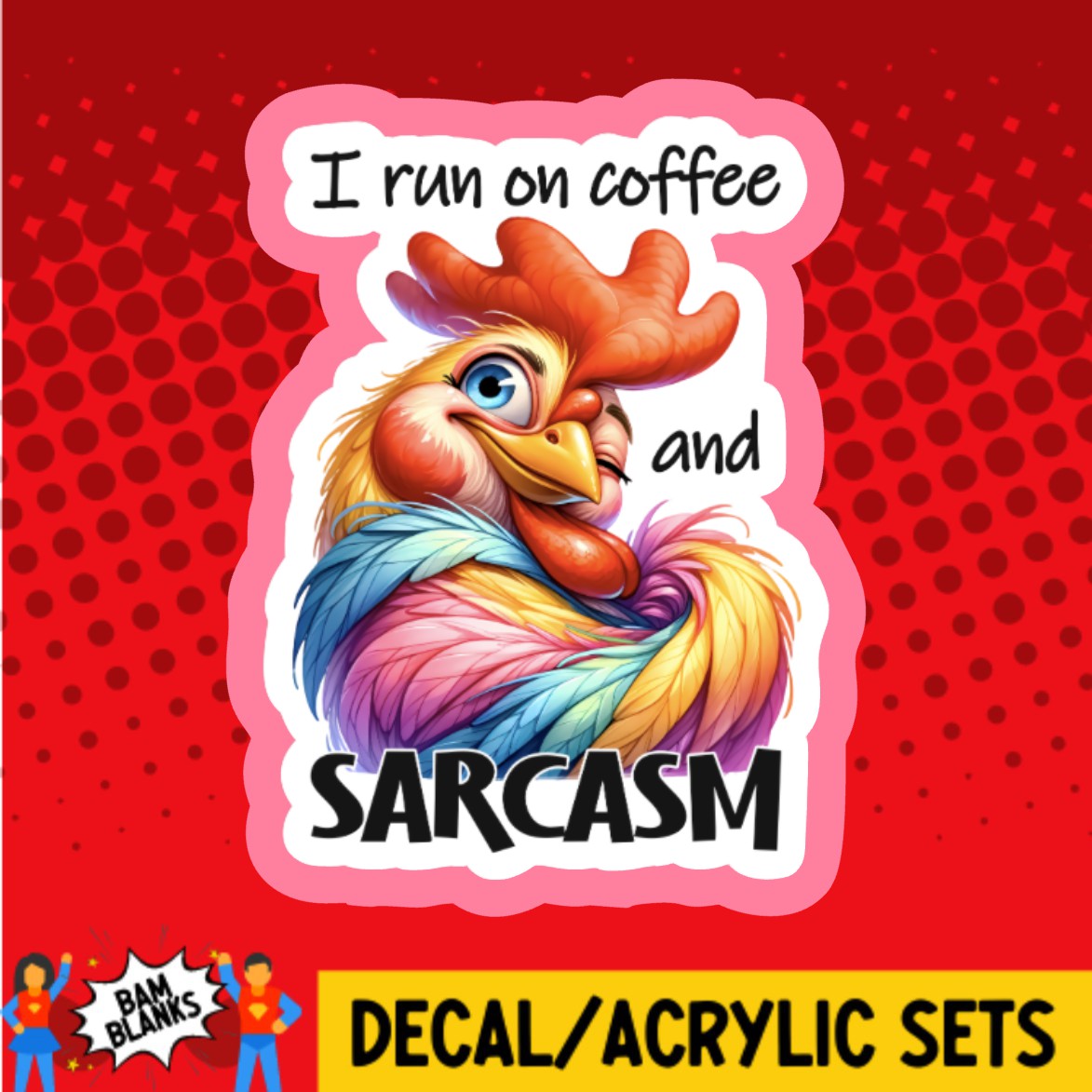 I Run On Coffee And Sarcasm - DECAL AND ACRYLIC SHAPE #DA03127