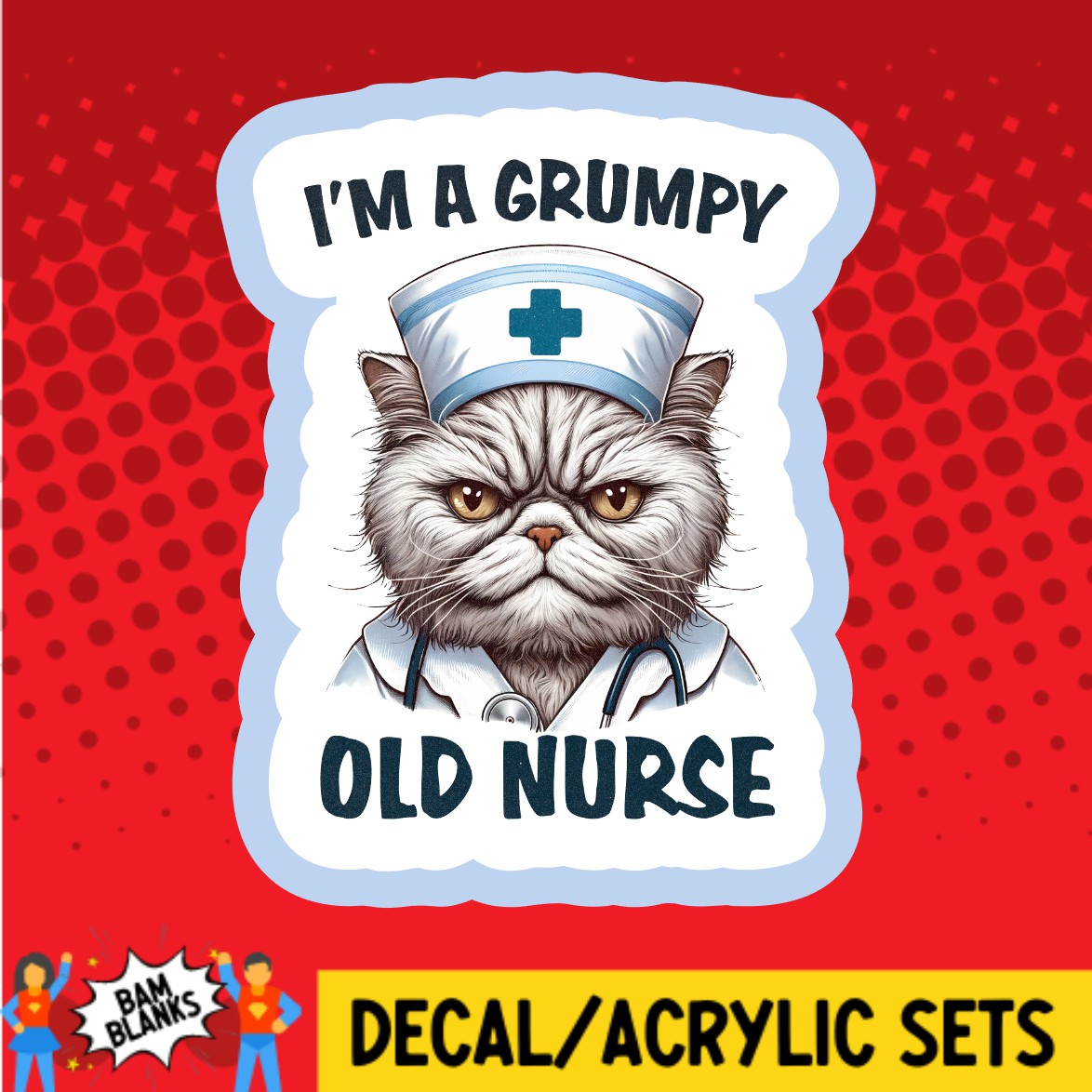 Im A Grumpy Nurse - DECAL AND ACRYLIC SHAPE #DA02356