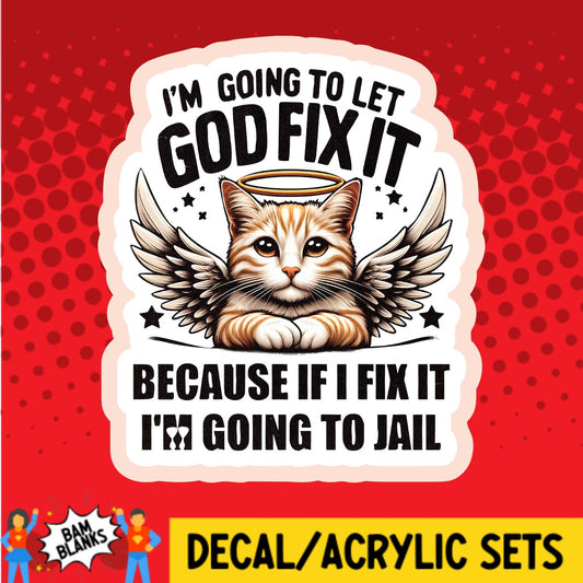 Im Going To Let God Fix It - DECAL AND ACRYLIC SHAPE #DA02361