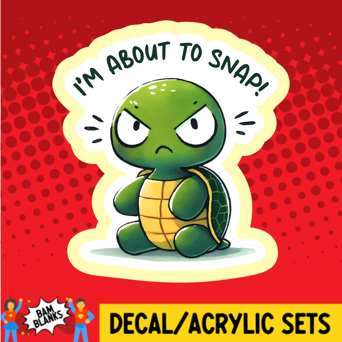 Im About To Snap Turtle - DECAL AND ACRYLIC SHAPE #DA02875 – BAM Blanks ...