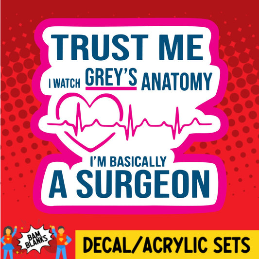 Im Basically A Surgeon - DECAL AND ACRYLIC SHAPE #DA02512