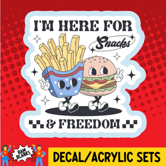 Im Here For Snacks and Freedom - DECAL AND ACRYLIC SHAPE #DA02730