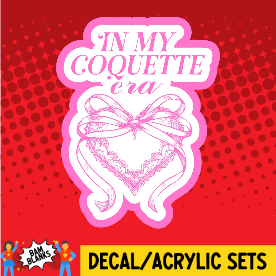 In My Coquette Era - DECAL AND ACRYLIC SHAPE #DA02373