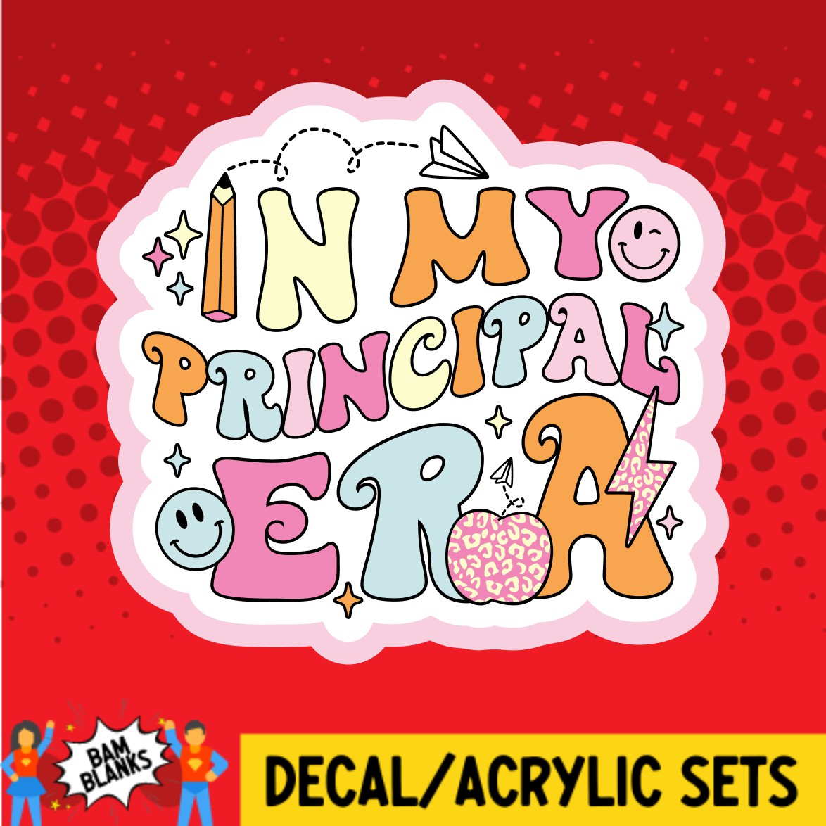 In My Principal Era - DECAL AND ACRYLIC SHAPE #DA02165