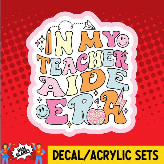 In My Teacher Aide Era - DECAL AND ACRYLIC SHAPE #DA02161