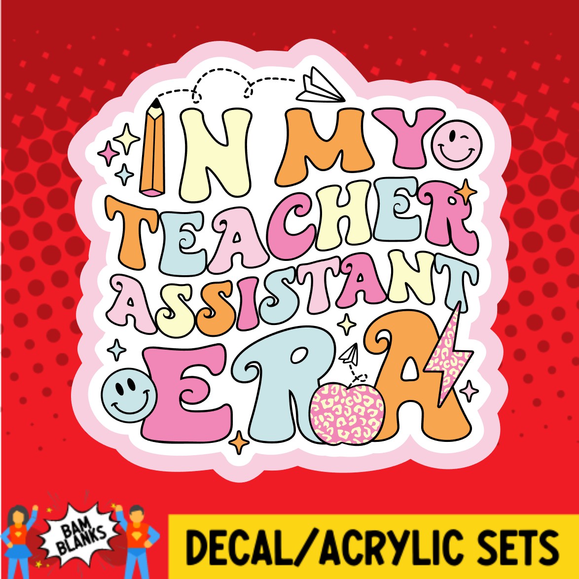 In My Teacher Assistant Era - DECAL AND ACRYLIC SHAPE #DA02168 – BAM ...
