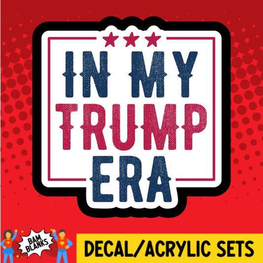 In My Trump Era - DECAL AND ACRYLIC SHAPE #DA03265