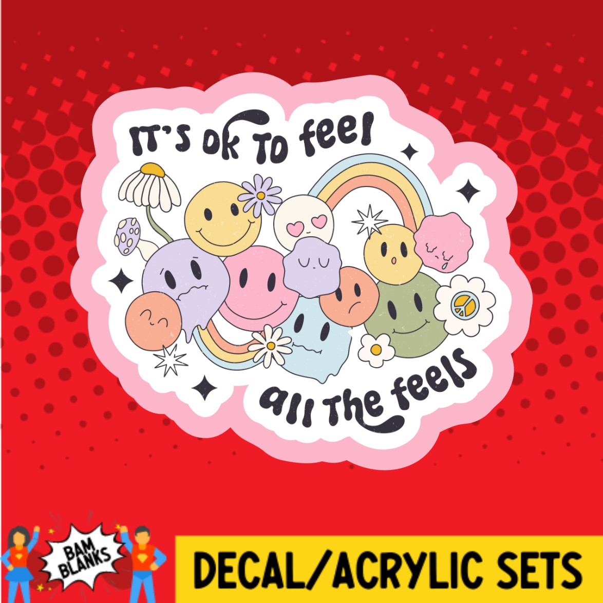 Its Okay To Feel All The Feels - DECAL AND ACRYLIC SHAPE #DA02846