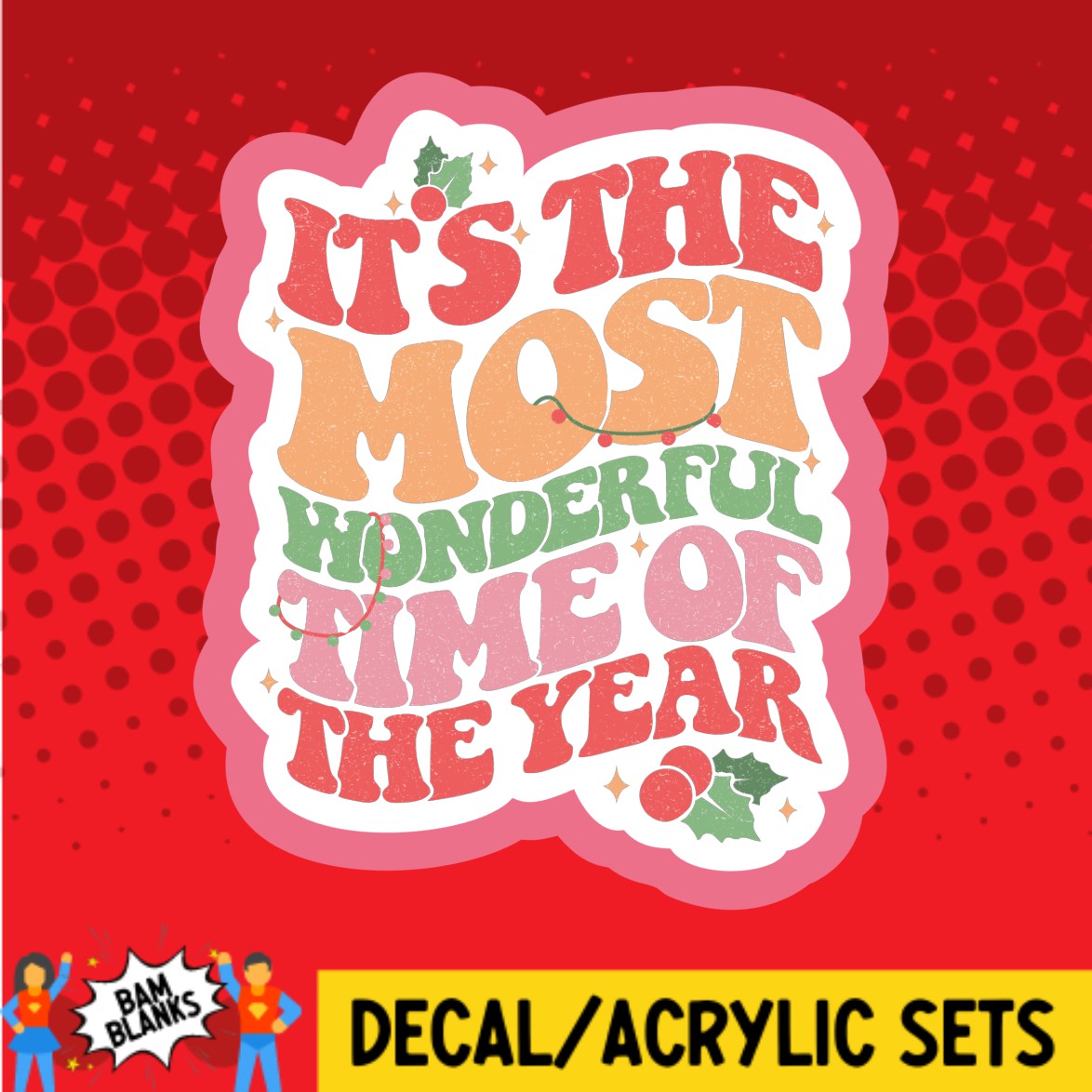 Its The Most Wonderful Time Of The Year Christmas - DECAL AND ACRYLIC SHAPE #DA03495