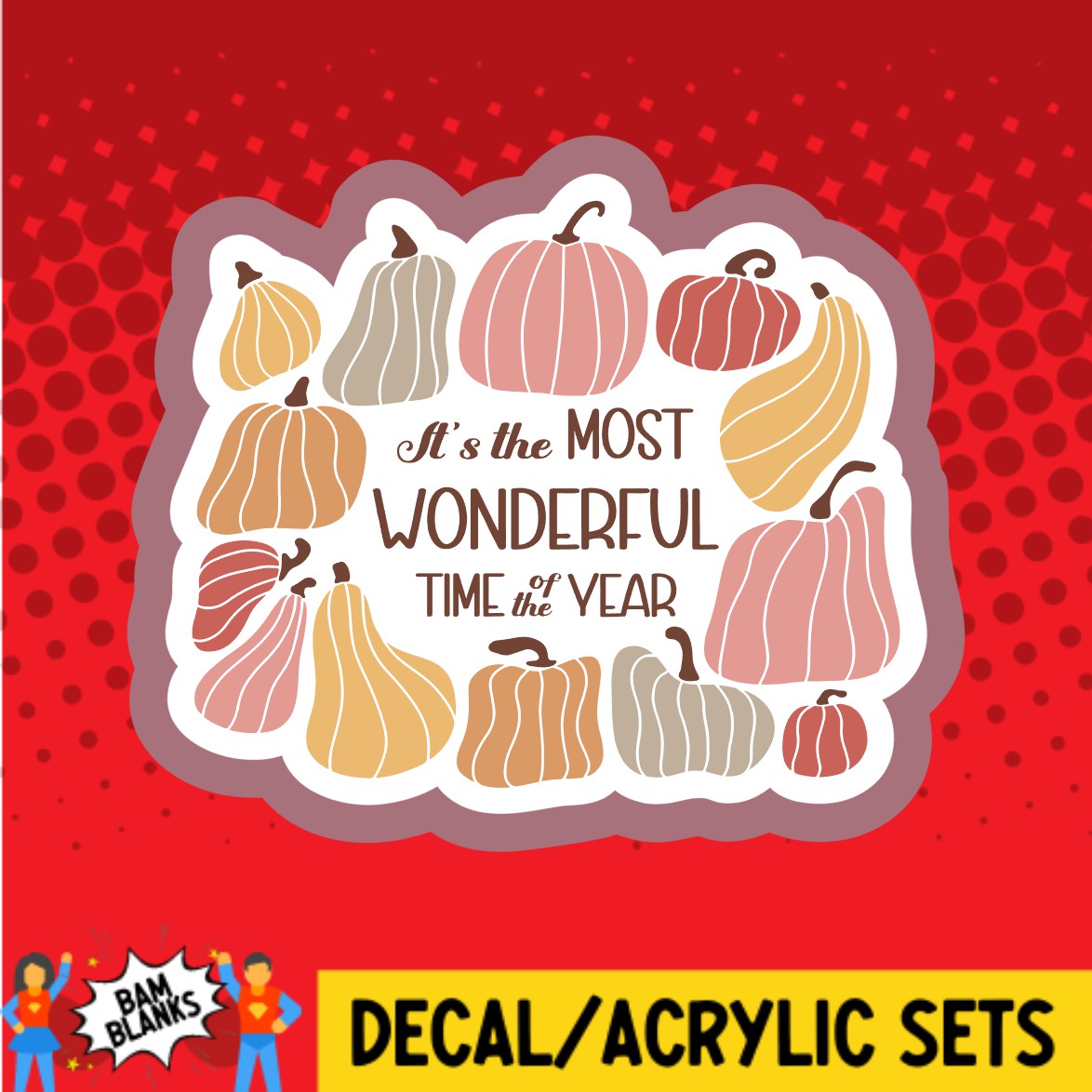 Its The Most Wonderful Time of the Year Pumpkins - DECAL AND ACRYLIC SHAPE #DA03366