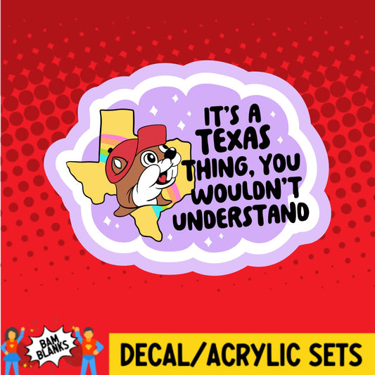 Its A Texas Thing - DECAL AND ACRYLIC SHAPE #DA02252