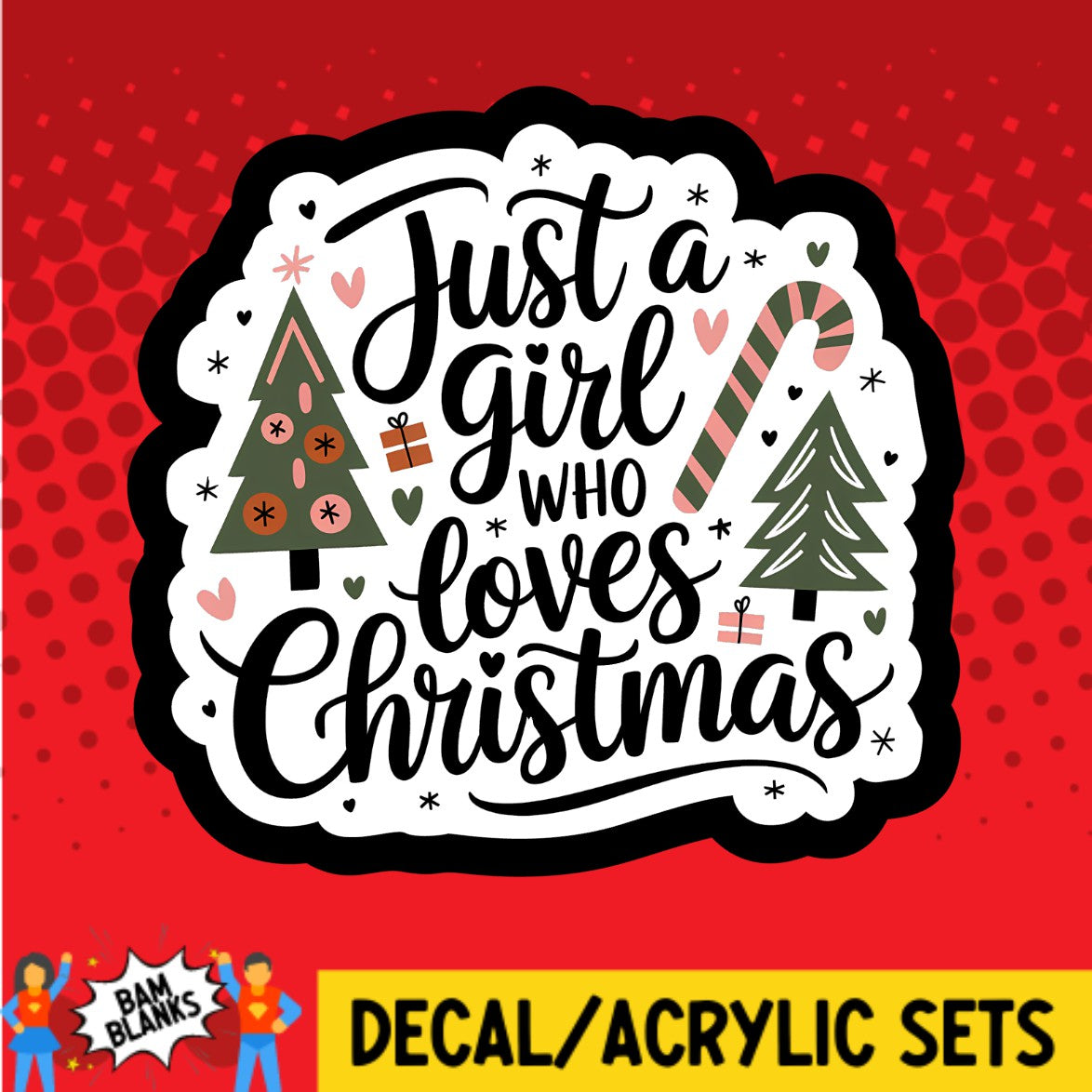 Just A Girl Who Loves Christmas - DECAL AND ACRYLIC SHAPE #DA03408