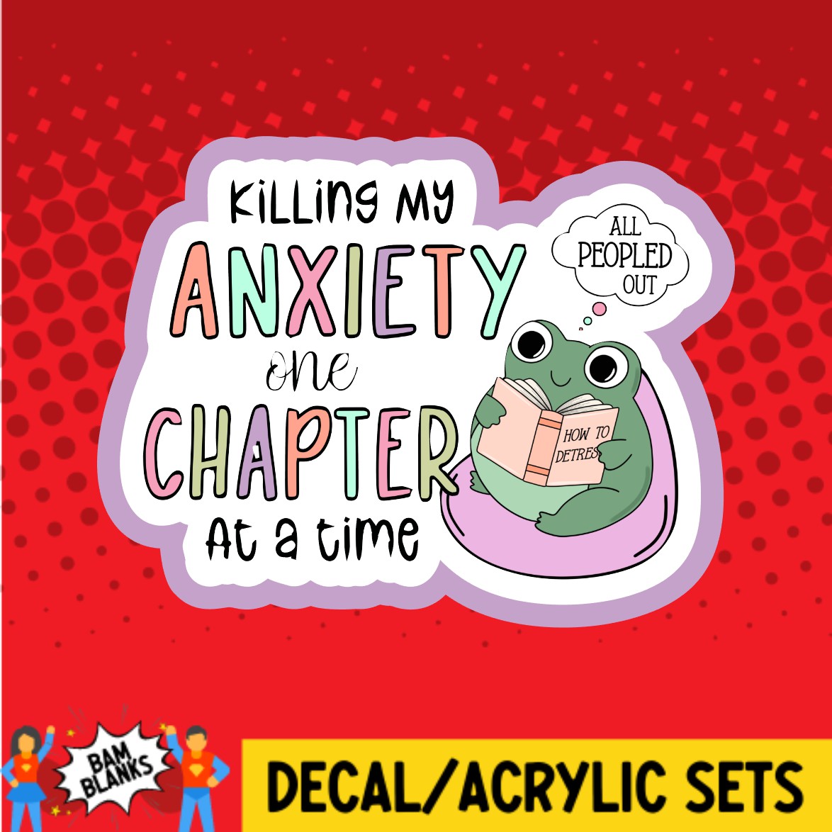 Killing My Anxiety - DECAL AND ACRYLIC SHAPE #DA02191