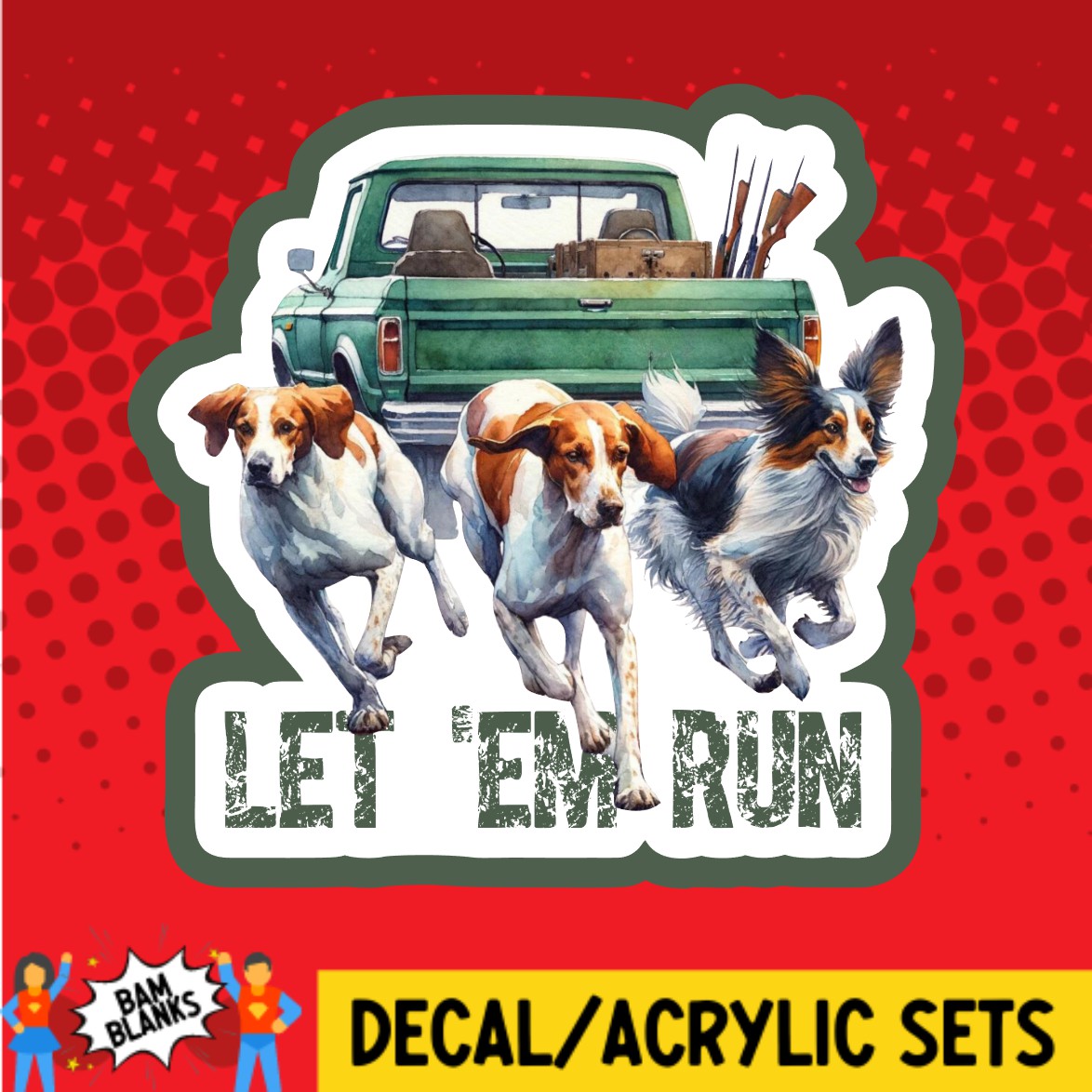 Let Em Run Truck - DECAL AND ACRYLIC SHAPE #DA02396