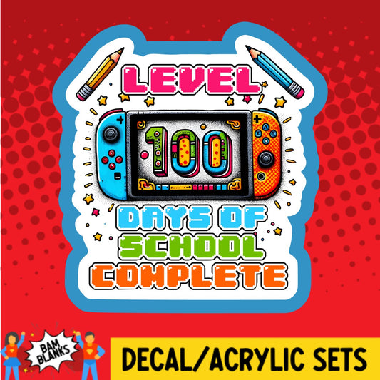 Level 100 Days of School Complete - DECAL AND ACRYLIC SHAPE #DA03584