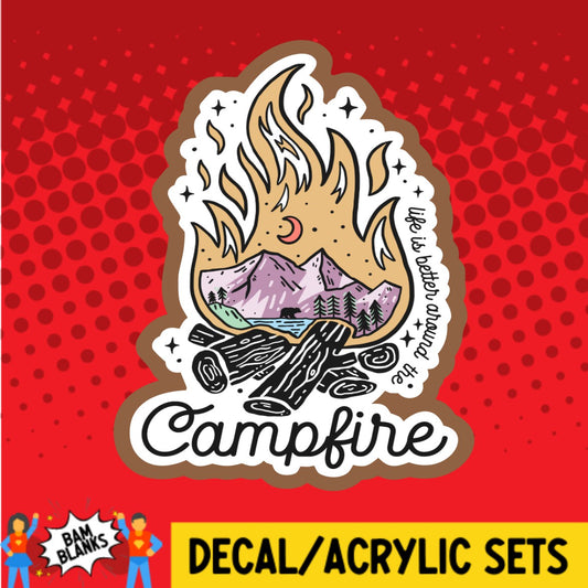 Life Is Better Around The Campfire - DECAL AND ACRYLIC SHAPE #DA02662