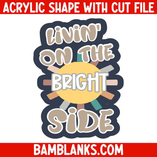 Livin on the Bright Side - Acrylic Shape #1858