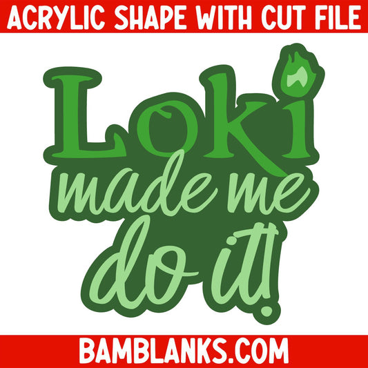 Loki Made Me Do It - Acrylic Shape #1561