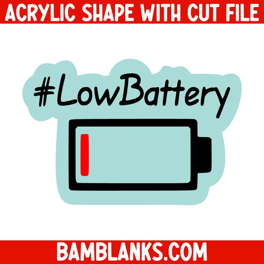 Low Battery - Acrylic Shape #703