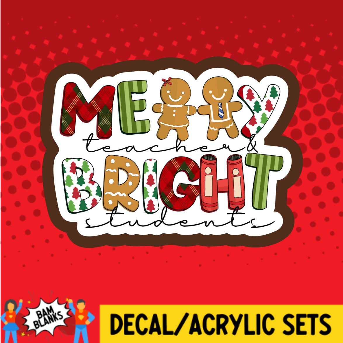 Merry Teacher Bright Students - DECAL AND ACRYLIC SHAPE #DA02766