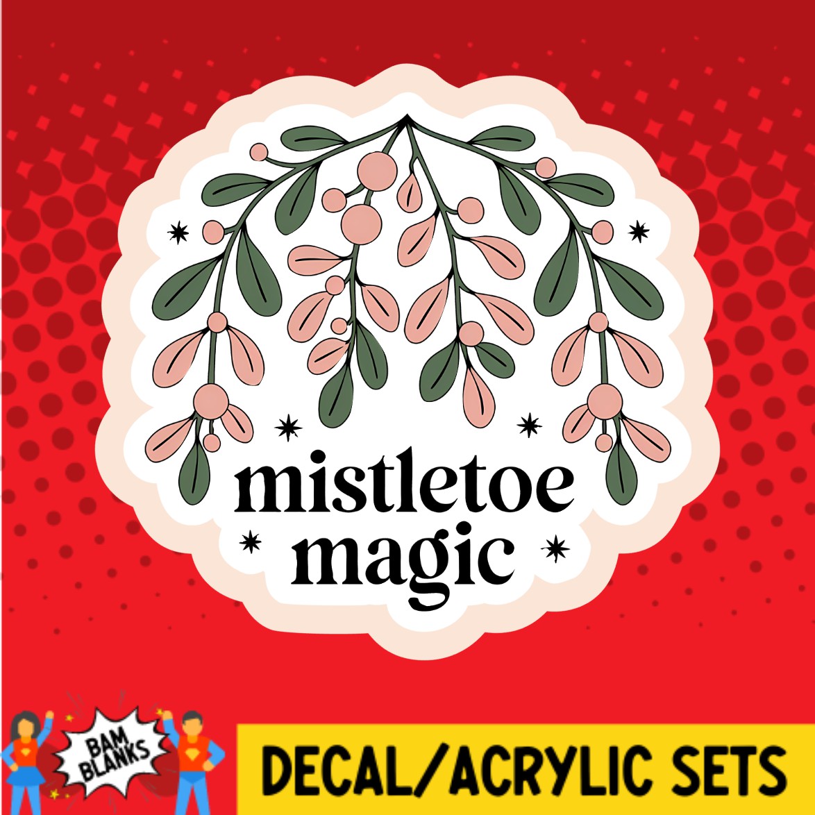 Mistletoe Magic - DECAL AND ACRYLIC SHAPE #DA03410