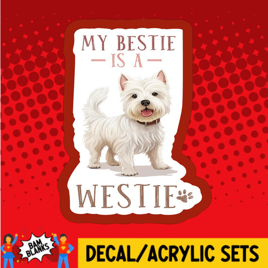 My Bestie Is A Westie - DECAL AND ACRYLIC SHAPE #DA03248