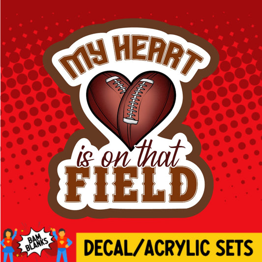 My Heart Is On That Field Football - DECAL AND ACRYLIC SHAPE #DA03334