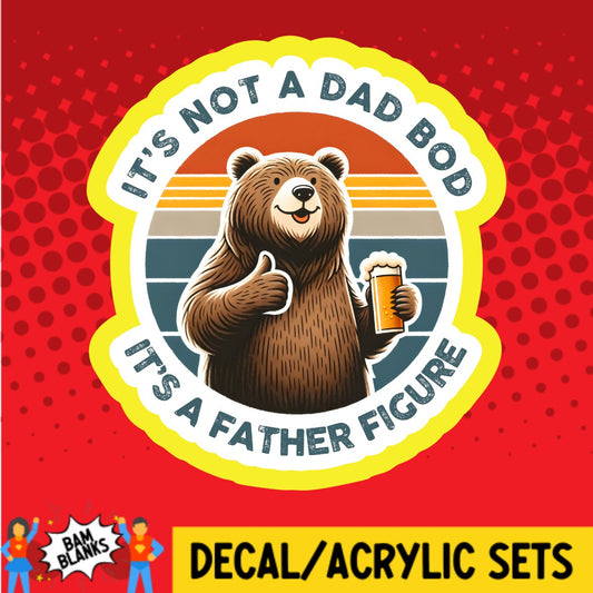 Not A Dad Bod Bear - DECAL AND ACRYLIC SHAPE #DA02811