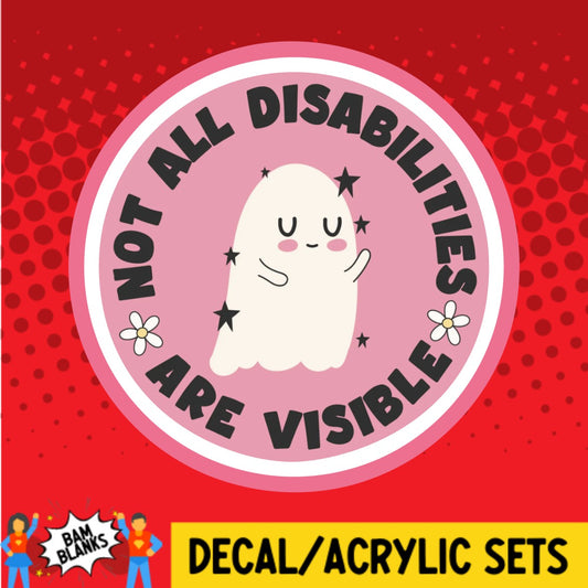 Not All Disabilities Are Visible - DECAL AND ACRYLIC SHAPE #DA02721