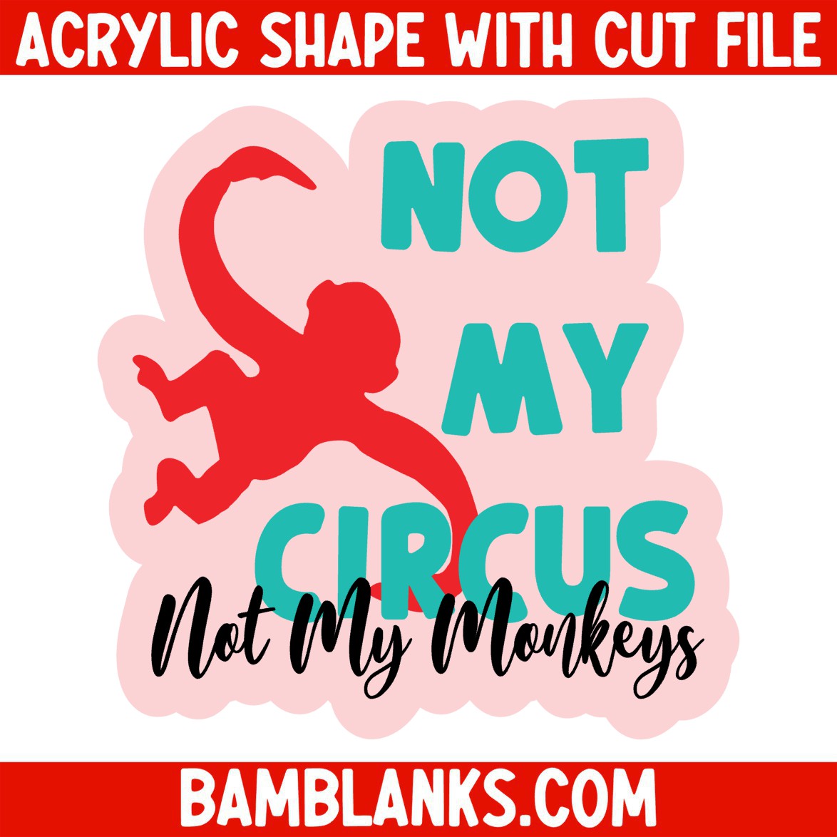 Not My Circus - Acrylic Shape #1563