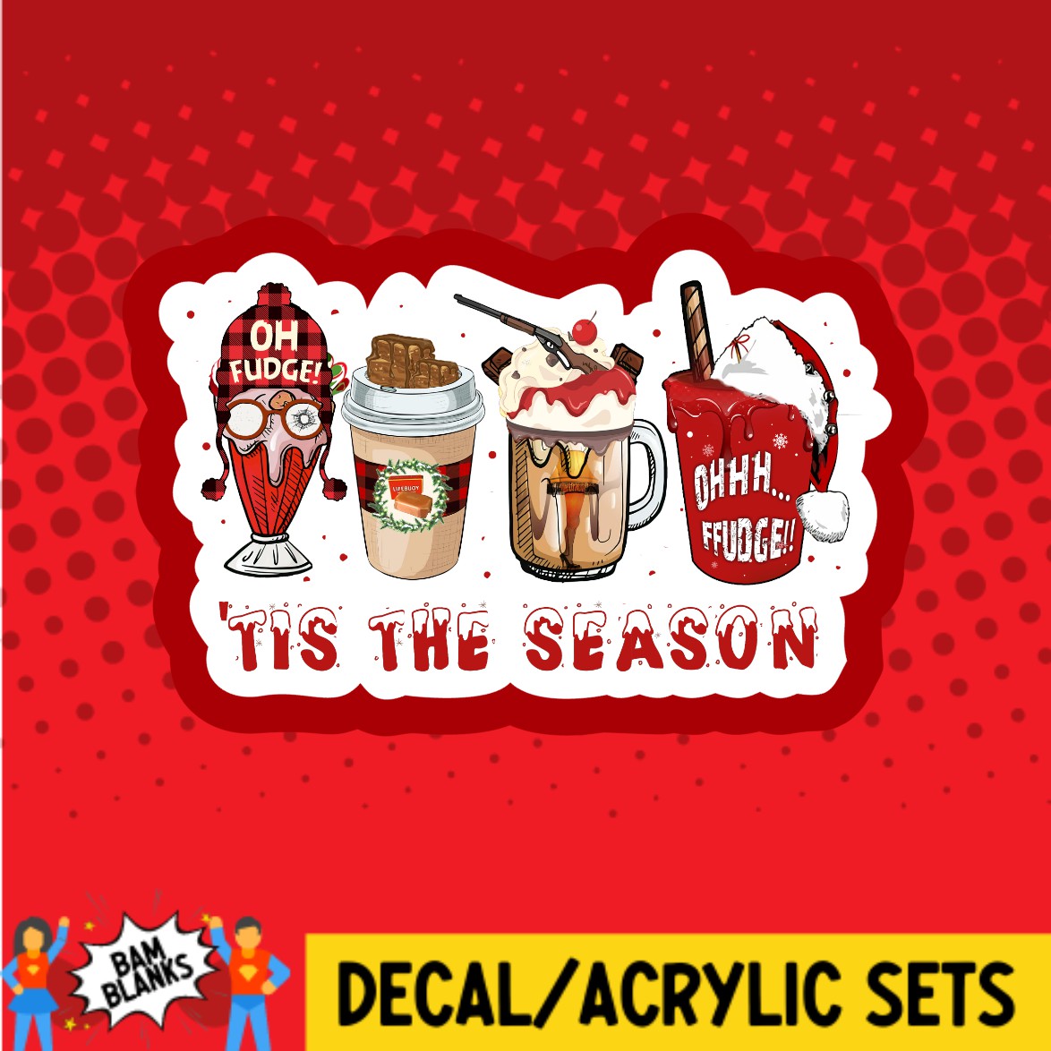 Oh Fudge Tis The Season - DECAL AND ACRYLIC SHAPE #DA03469 – BAM Blanks ...