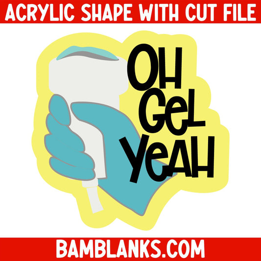 Oh Gel Yeah - Acrylic Shape #1370