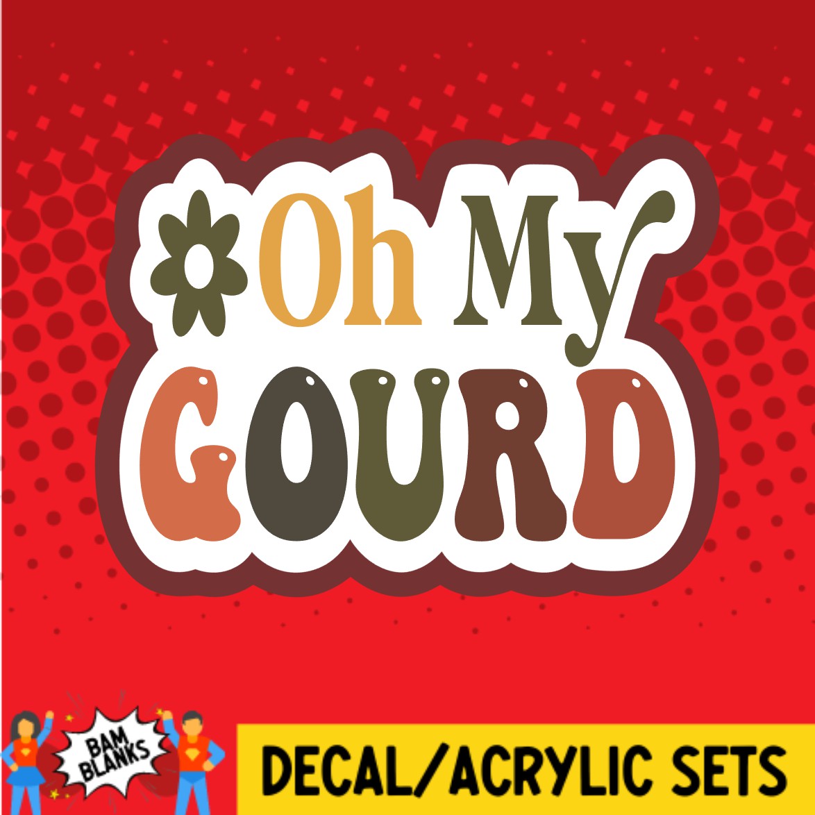 Oh My Gourd - DECAL AND ACRYLIC SHAPE #DA02706