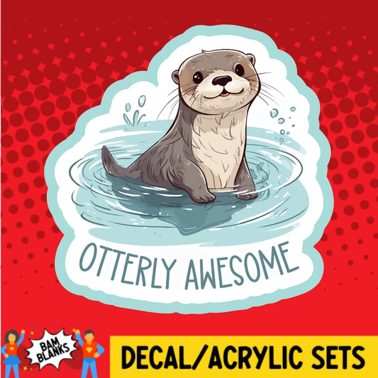 Otterly Awesome - DECAL AND ACRYLIC SHAPE #DA02364