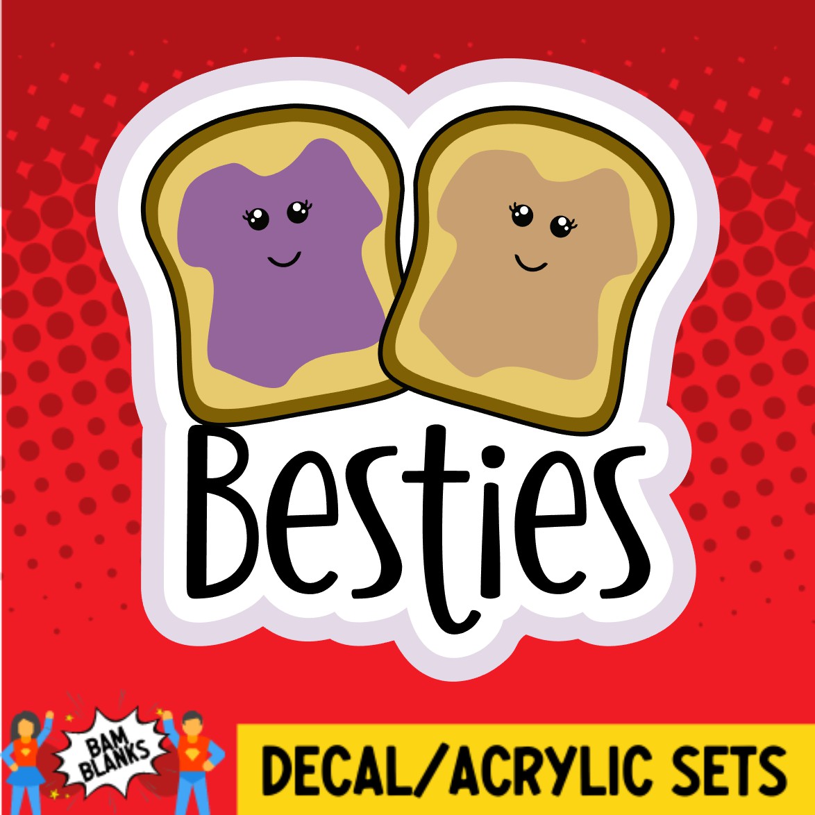 Peanut Butter and Jelly Besties - DECAL AND ACRYLIC SHAPE #DA02216