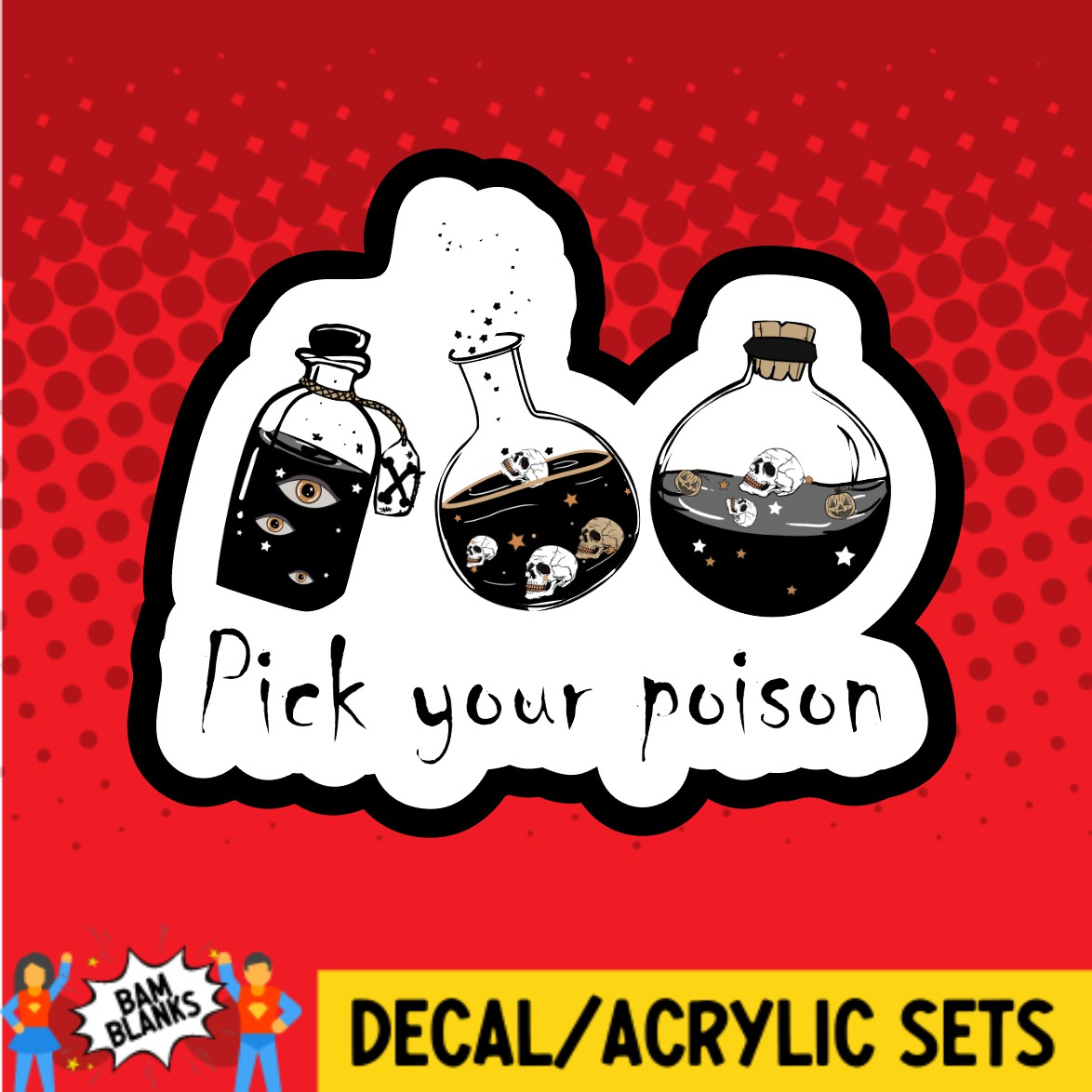 Pick Your Poison With Bottles- DECAL AND ACRYLIC SHAPE #DA02304