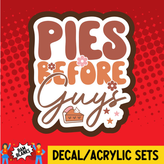 Pies Before Guys - DECAL AND ACRYLIC SHAPE #DA02707