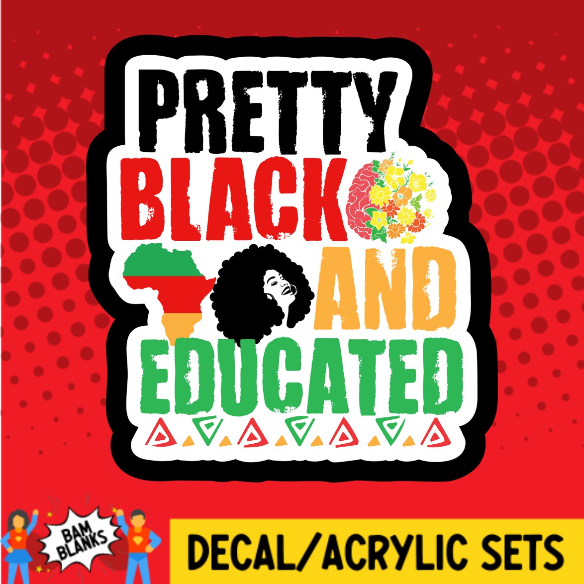 Pretty Black And Educated - DECAL AND ACRYLIC SHAPE #DA03571