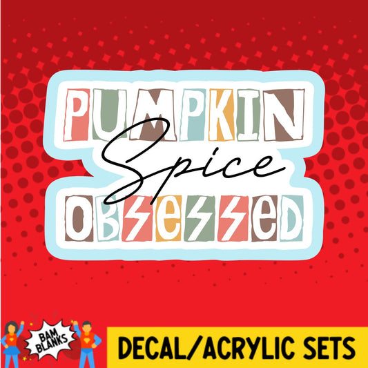 Pumpkin Spice Obsessed - DECAL AND ACRYLIC SHAPE #DA02758