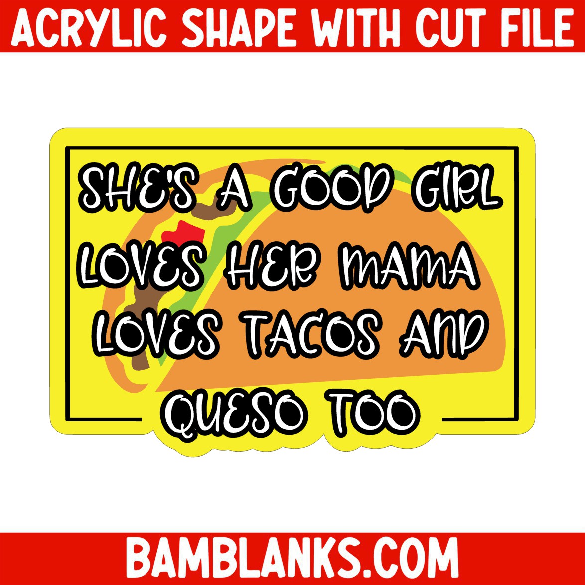 Shes A Good Girl - Tacos - Acrylic Shape #709