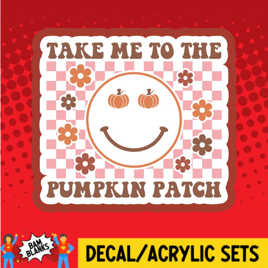 Smiley Take Me To The Pumpkin Patch - DECAL AND ACRYLIC SHAPE #DA02710