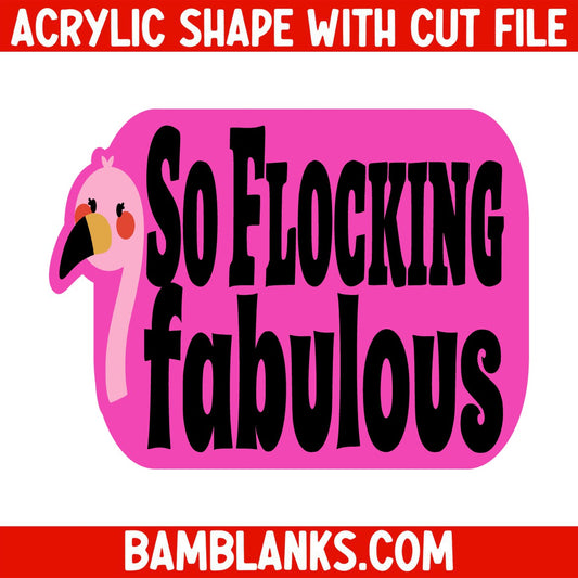 So Flocking Fabulous - Acrylic Shape #903