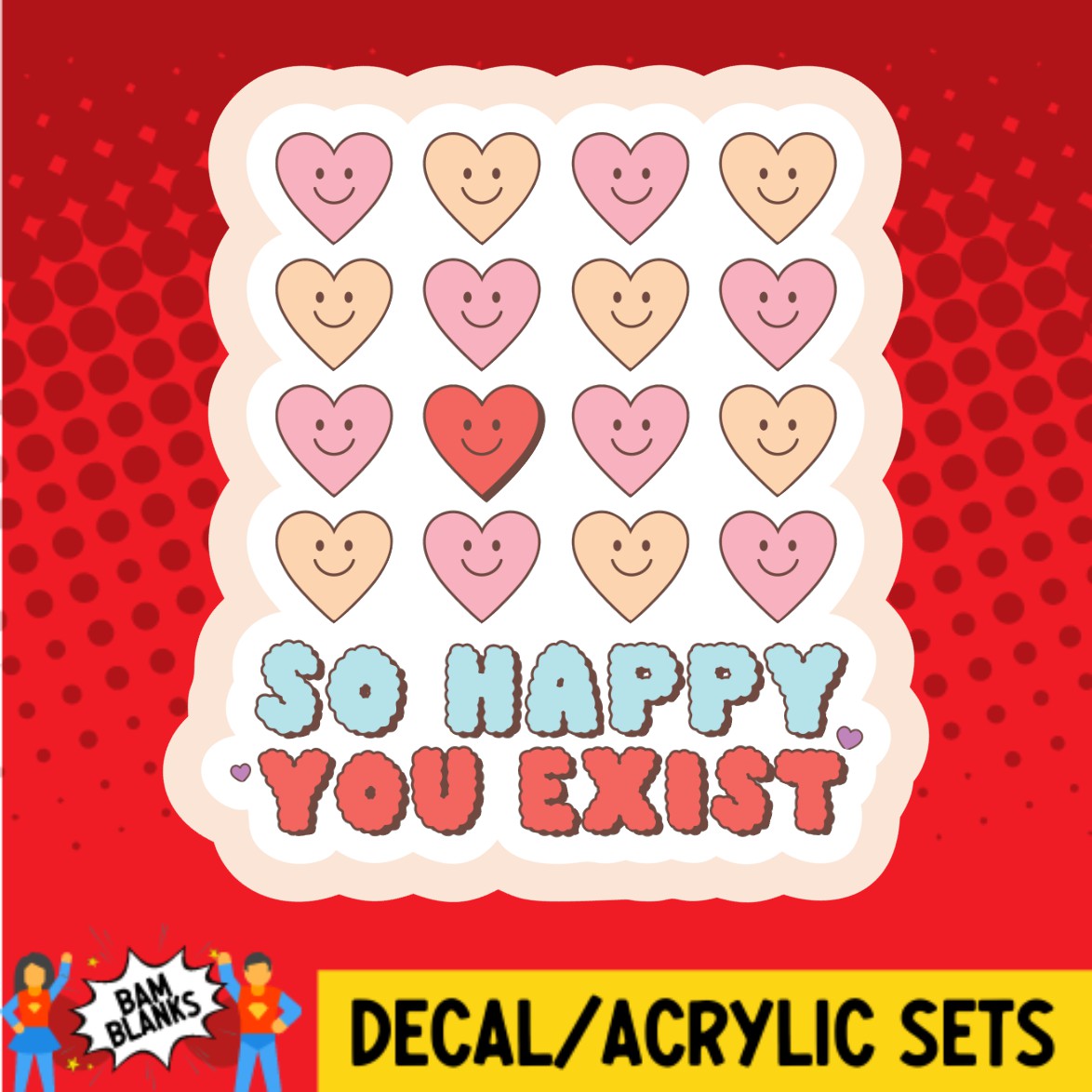 So Happy You Exist - DECAL AND ACRYLIC SHAPE #DA03518