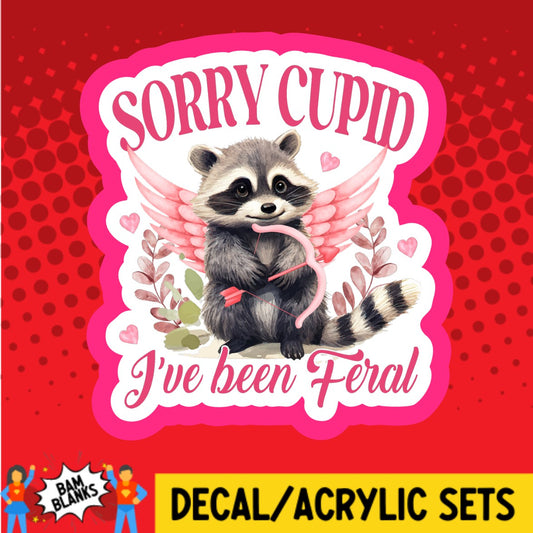 Sorry Cupid Ive Been Feral - DECAL AND ACRYLIC SHAPE #DA03519