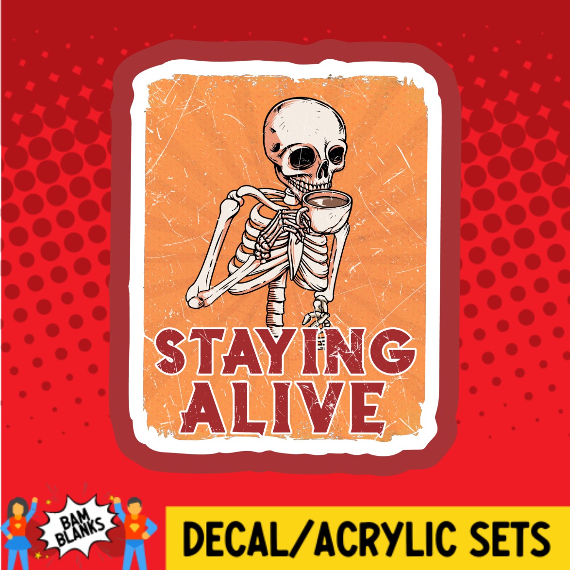 Staying Alive Skeleton Coffee - DECAL AND ACRYLIC SHAPE #DA02893