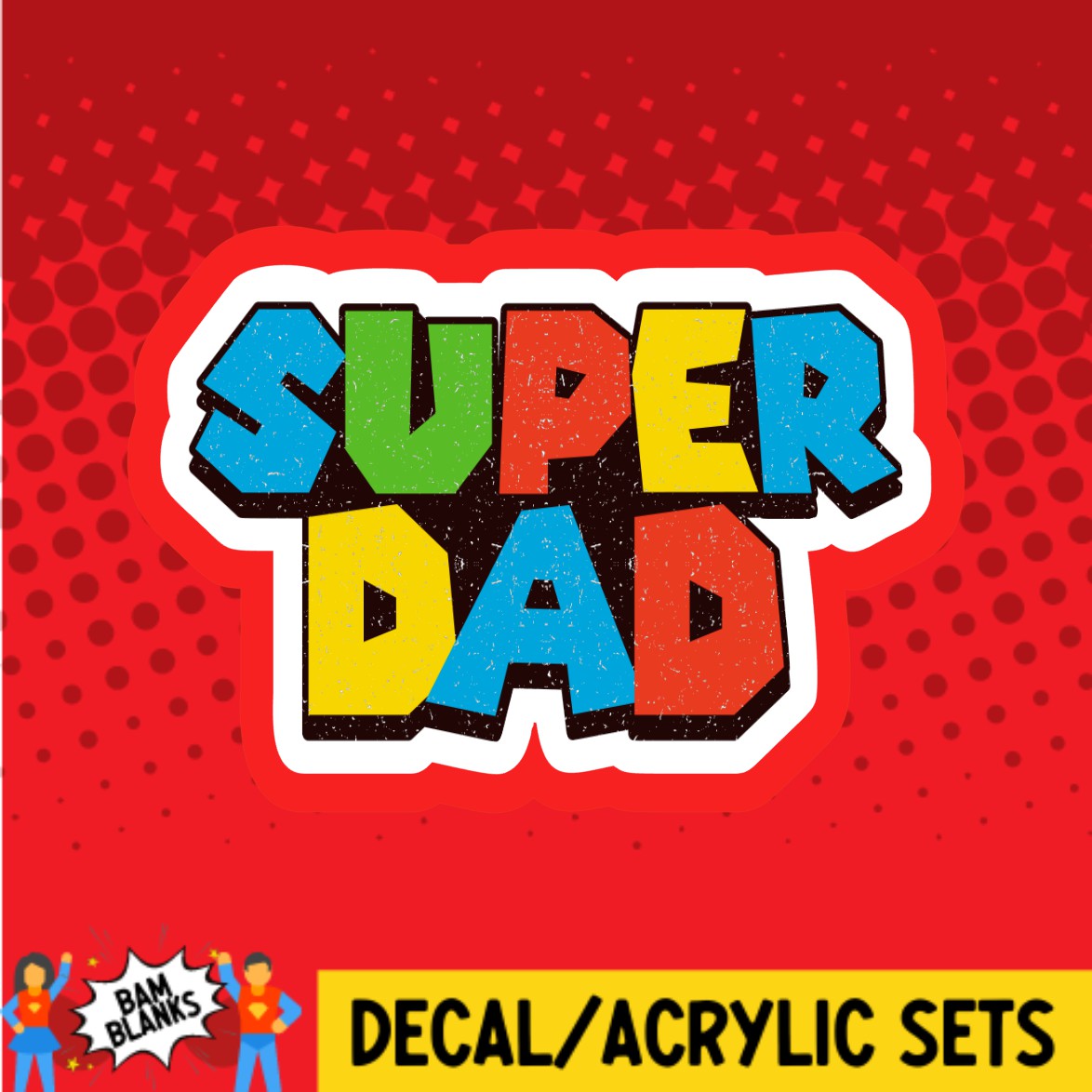 Super Dad - DECAL AND ACRYLIC SHAPE #DA02668