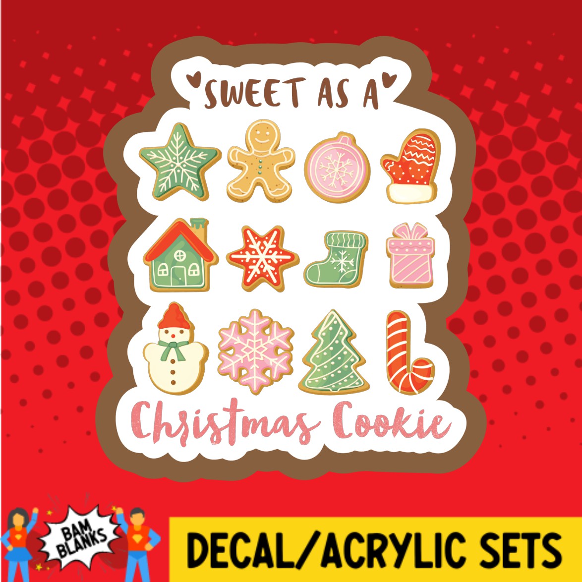 Sweet As A Christmas Cookie - DECAL AND ACRYLIC SHAPE #DA03499