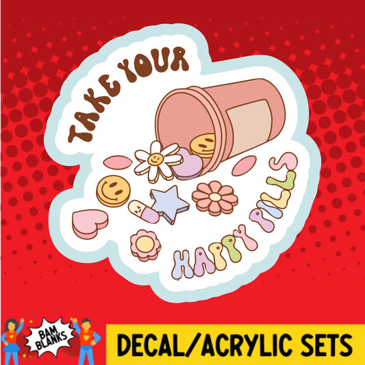 Take Your Happy Pills 2 - DECAL AND ACRYLIC SHAPE #DA02171