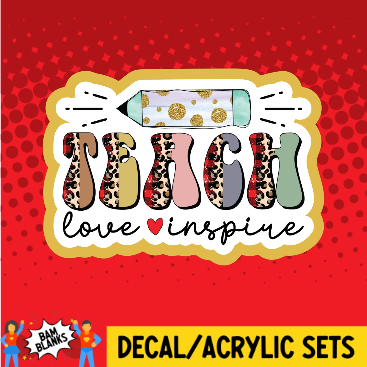 Teach Love Inspire - DECAL AND ACRYLIC SHAPE #DA02743